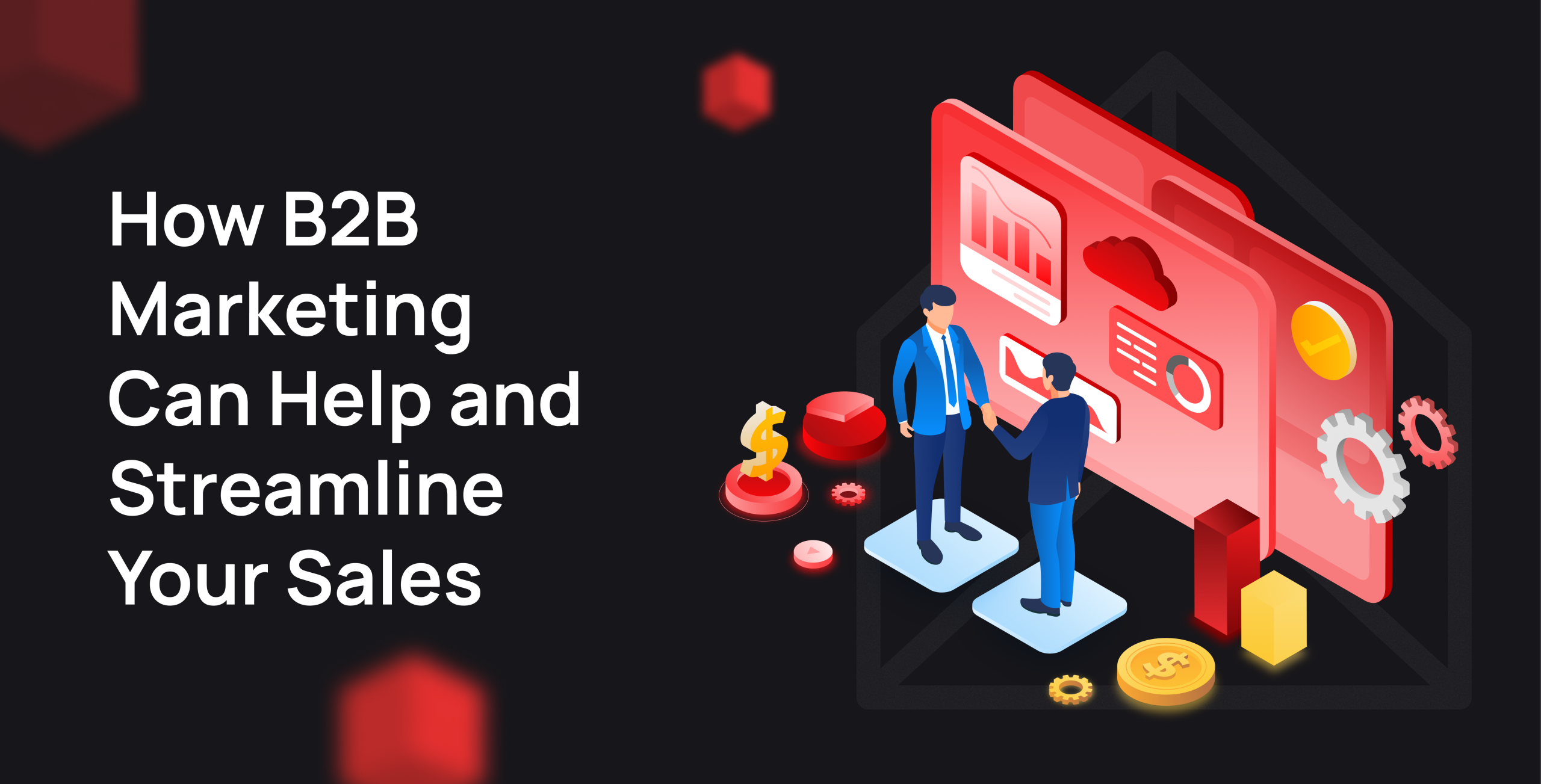 How B2B Marketing Can Help And Streamline Your Sales